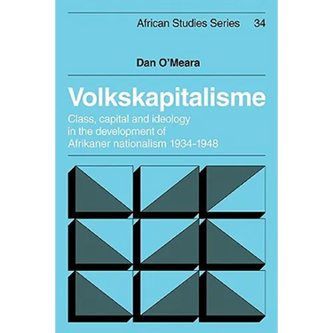 Volkskapitalisme: Class, Capital and Ideology in the Development of Afrikaner Nationalism, 1934 1948