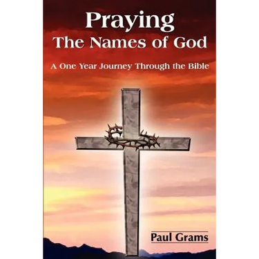Praying The Names of God: A One Year Journey Through the Bible