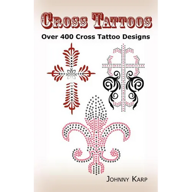 Cross Tattoos: Over 400 Cross Tattoo Designs, Pictures and Ideas of Celtic, Tribal, Christian, Irish and Gothic Crosses.