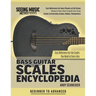 Bass Guitar Scales Encyclopedia: Fast Reference for the Scales You Need in Every Key