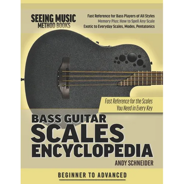 Bass Guitar Scales Encyclopedia: Fast Reference for the Scales You Need in Every Key
