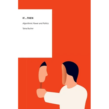 If...Then: Algorithmic Power and Politics