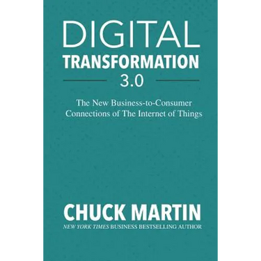 Digital Transformation 3.0: The New Business-To-Consumer Connections of the Internet of Things