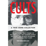 Cults: A True Crime Collection: The Shocking True Stories of Heaven's Gate, the Manson Family, Jim Jones, the Branch Davidians, and More Deathly Cases