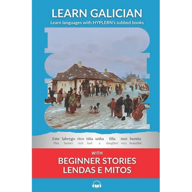 Learn Galician with Beginner Stories: Lendas e Mitos: Interlinear Galician to English