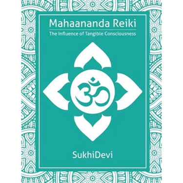Mahaananda Reiki: The Influence of Tangible Consciousness