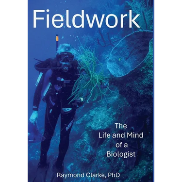 Fieldwork: The Life and Mind of a Biologist
