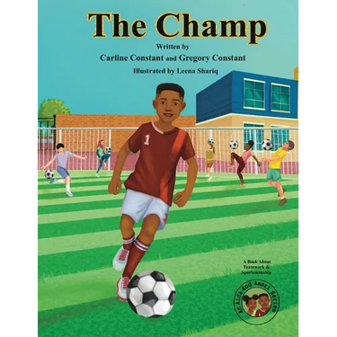 The Champ: A Book About Kids Sportsmanship I Kids Teamwork Outdoor Sports Coaching Soccer-Football Game Players Kids Ages 5-12 I Grandparent-Grandchil