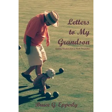 Letters to My Grandson: Gaining Wisdom from a Fresh Perspectives