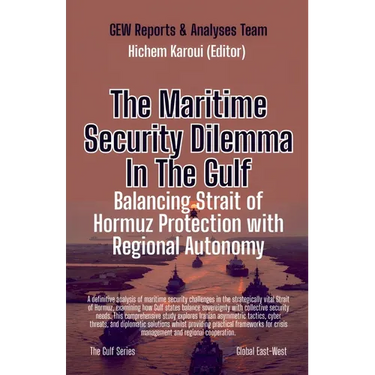 The Maritime Security Dilemma In The Gulf: Balancing Strait of Hormuz Protection with Regional Autonomy