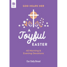 God Hears Her, a Joyful Easter: 40 Morning and Evening Devotions