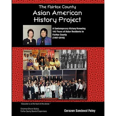 The Fairfax County Asian American History Project: A Contemporary History Honoring 143 Years of Asian Residents in Fairfax County