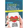 A Guide to Online Romance: And How to Weed out Scammers