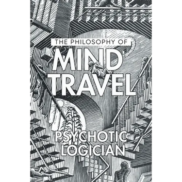 The Philosophy of Mind Travel