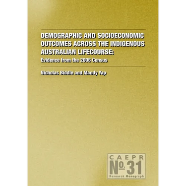 Demographic and Socioeconomic Outcomes Across the Indigenous Australian Lifecourse: Evidence from the 2006 Census