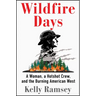Wildfire Days: A Woman, a Hotshot Crew, and the Burning American West
