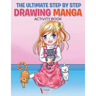 The Ultimate Step By Step Drawing Manga Activity Book