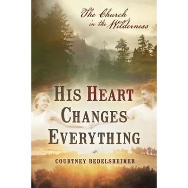His Heart Changes Everything: The Church in the Wilderness