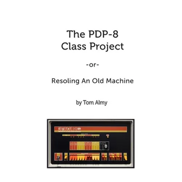 The PDP-8 Class Project: Resoling An Old Machine