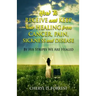 How to Receive and Keep Your Healing from Cancer, Pain, Sickness and Disease: By His Stripes We Are Healed