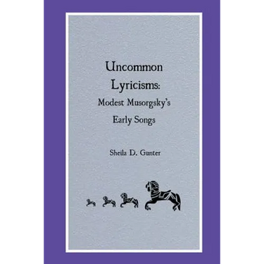 Uncommon Lyricisms: Modest Musorgsky's Early Songs