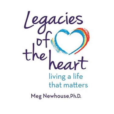 Legacies of the Heart: Living a Life That Matters