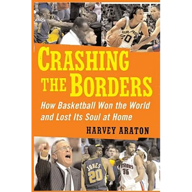 Crashing the Borders: How Basketball Won the World and Lost Its Soul at