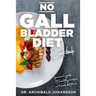 No Gallbladder Diet Cookbook: Essential Diet Guide, 111 Healthy Recipes and a 4-Week Diet Plan for a Missing or Dysfunctional Gallbladder
