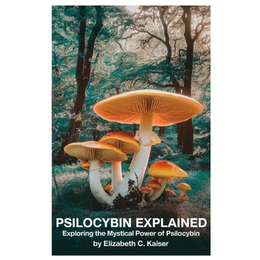 Psilocybin Explained: Exploring the Mystical Power of Psilocybin