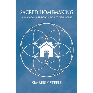 Sacred Homemaking: A Magical Approach to a Tidier Home