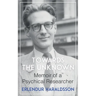 Towards the Unknown: Memoir of a Psychical Researcher