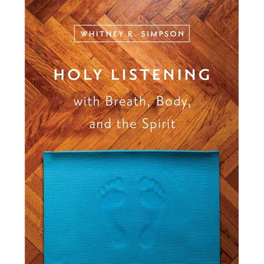 Holy Listening: with Breath, Body, and the Spirit