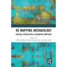 Re-Mapping Archaeology: Critical Perspectives, Alternative Mappings