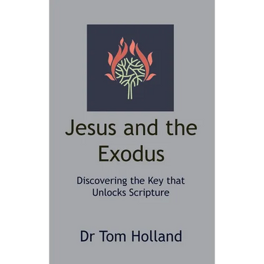 Jesus and the Exodus: Discovering the Key that Unlocks Scripture