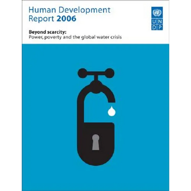 Human Development Report 2006: Beyond Scarcity: Power, Poverty and Global Water Crisis