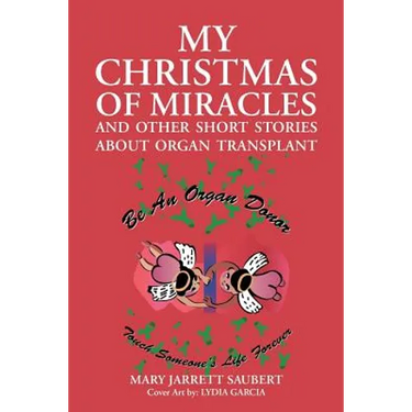 My Christmas of Miracles and Other Short Stories about Organ Transplant