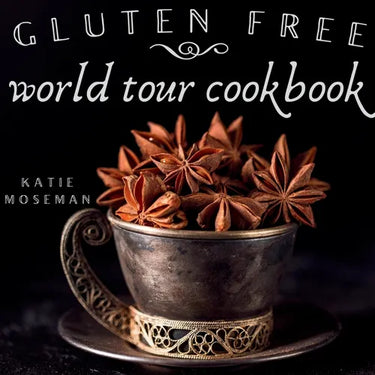 Gluten Free World Tour Cookbook: Internationally Inspired Gluten Free Recipes
