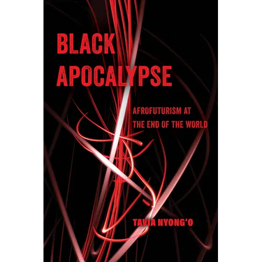 Black Apocalypse: Afrofuturism at the End of the World Volume 16