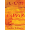 Seventy Thousand Camels: A Motivational Survivor's Memoir