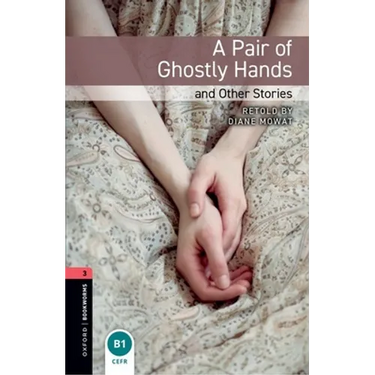 Oxford Bookworms Library: A Pair of Ghostly Hands and Other Stories: Level 3: 1000-Word Vocabulary