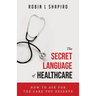The Secret Language of Healthcare: How To Ask For The Care You Deserve