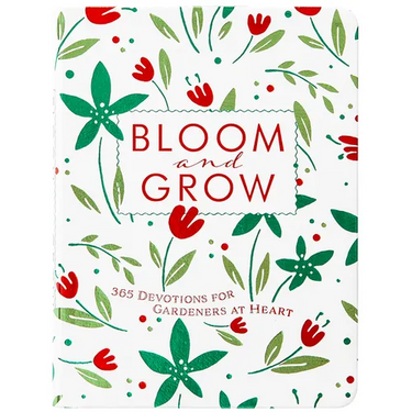 Bloom and Grow: 365 Devotions for Gardeners at Heart