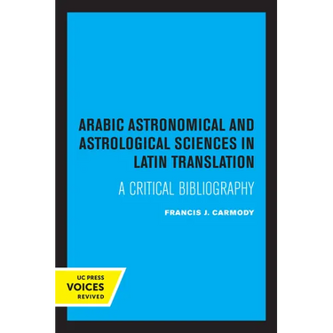 Arabic Astronomical and Astrological Sciences in Latin Translation: A Critical Bibliography