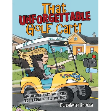 That Unforgettable Golf Cart!: Adventures That Will Keep You Laughing 'Til the End!