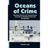 Oceans of Crime: Maritime Piracy and Transnational Security in Southeast Asia and Bangladesh