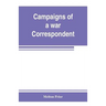 Campaigns of a war correspondent