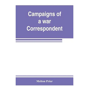 Campaigns of a war correspondent