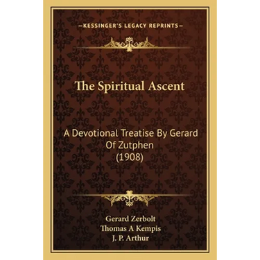 The Spiritual Ascent: A Devotional Treatise By Gerard Of Zutphen (1908)