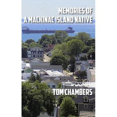 Memories of a Mackinac Island Native: Life on the Island from 1940s to 2020s