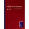 Report of the Railway Commissioners, of the Province of New-Brunswick, for the Year 1858